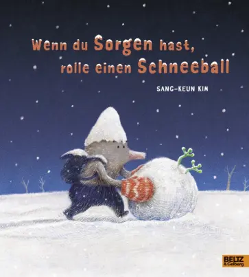 Sang-Keun Kim - Wenn du Sorgen hast, rolle einen Schneeball обложка книги