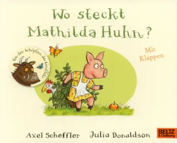 Julia Donaldson - Wo steckt Mathilda Huhn? Julia Donaldson - Wo steckt Mathilda Huhn? обложка книги