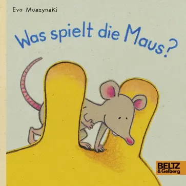 Eva Muszynski - Was spielt die Maus? Eva Muszynski - Was spielt die Maus? обложка книги
