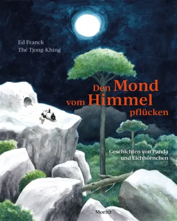 Ed Franck - Den Mond vom Himmel pflücken. Geschichten von Panda und Eichhörnchen обложка книги