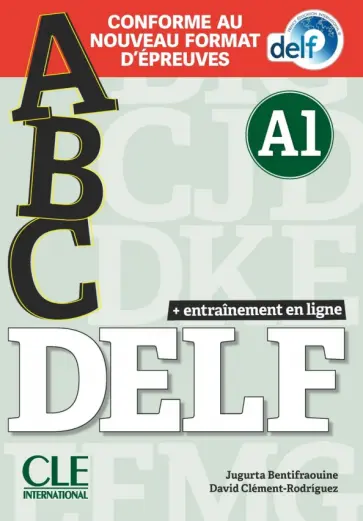 Bentifraouine, Clement-Rodriguez - ABC DELF. Niveau A1 + CD + Entrainement en ligne. Conforme au nouveau format d'epreuves Bentifraouine, Clement-Rodriguez - ABC DELF. Niveau A1 + CD + Entrainement en ligne. Conforme au nouveau format d'epreuves обложка книги