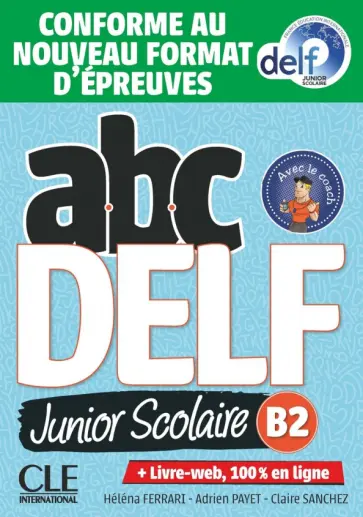 Ferrari, Payet - ABC DELF Junior scolaire. Niveau B2 + DVD + Livre-web. Conforme au nouveau format d'epreuves Ferrari, Payet - ABC DELF Junior scolaire. Niveau B2 + DVD + Livre-web. Conforme au nouveau format d'epreuves обложка книги