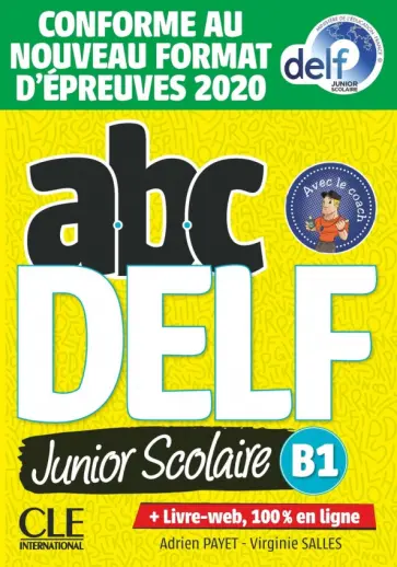 Payet, Salles - ABC DELF Junior scolaire. Niveau B1 + DVD + Livre-web. Conforme au nouveau format d'epreuves Payet, Salles - ABC DELF Junior scolaire. Niveau B1 + DVD + Livre-web. Conforme au nouveau format d'epreuves обложка книги