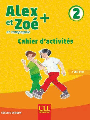 Colette Samson - Alex et Zoé + 2. A1.2. Cahier d'activités Colette Samson - Alex et Zoé + 2. A1.2. Cahier d'activités обложка книги