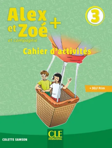 Colette Samson - Alex et Zoé + 3. A1. Cahier d'activités Colette Samson - Alex et Zoé + 3. A1. Cahier d'activités обложка книги