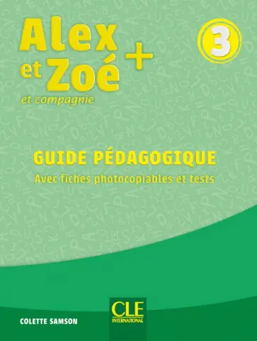 Colette Samson - Alex et Zoé + 3. A1. Guide pédagogique Colette Samson - Alex et Zoé + 3. A1. Guide pédagogique обложка книги