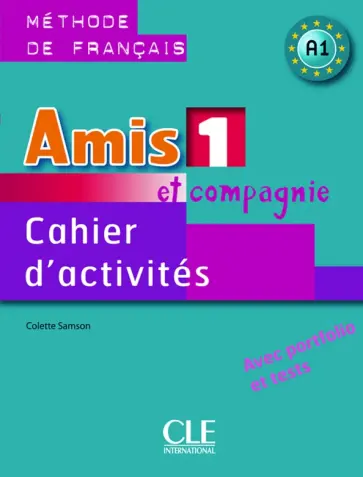 Amis et compagnie 1. Niveau A1. Cahier d'activites Amis et compagnie 1. Niveau A1. Cahier d'activites обложка книги