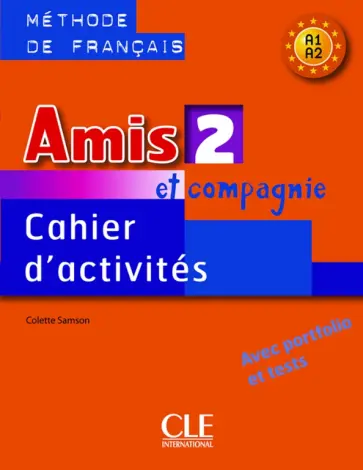 Colette Samson - Amis et compagnie 2. Niveaux A1/A2. Cahier d'activites Colette Samson - Amis et compagnie 2. Niveaux A1/A2. Cahier d'activites обложка книги