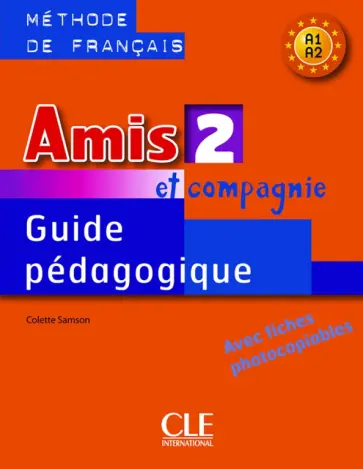 Colette Samson - Amis et compagnie 2. Niveaux A1/A2. Guide pedagogique Colette Samson - Amis et compagnie 2. Niveaux A1/A2. Guide pedagogique обложка книги