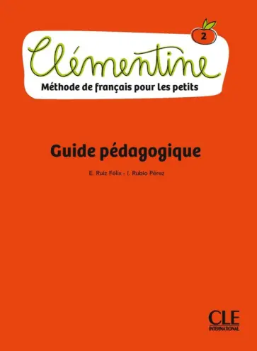E., I. - Clémentine 2. A1.1. Guide pédagogique E., I. - Clémentine 2. A1.1. Guide pédagogique обложка книги