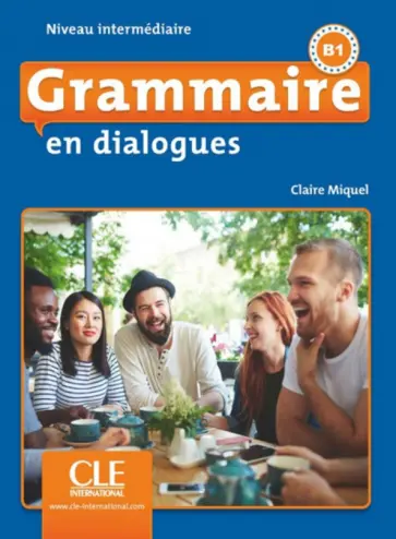 Claire Miquel - Grammaire en dialogues. Niveau intermédiaire. B1 + CD Claire Miquel - Grammaire en dialogues. Niveau intermédiaire. B1 + CD обложка книги
