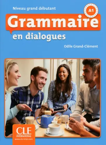 Odile Grand-Clement - Grammaire en dialogues. Niveau grand debutant. A1 + CD Odile Grand-Clement - Grammaire en dialogues. Niveau grand debutant. A1 + CD обложка книги