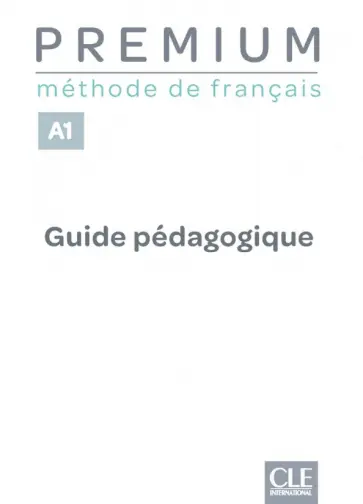 Premium. Niveau A1. Guide pédagogique Premium. Niveau A1. Guide pédagogique обложка книги