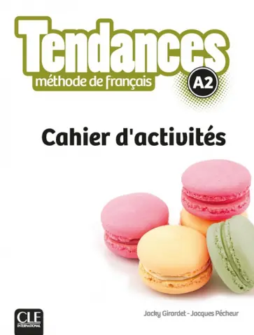 Girardet, Pecheur - Tendances. Niveau A2. Cahier d'activites Girardet, Pecheur - Tendances. Niveau A2. Cahier d'activites обложка книги