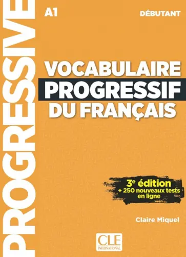 Claire Miquel - Vocabulaire progressif du francais. Niveau debutant. A1 + CD + Appli-web Claire Miquel - Vocabulaire progressif du francais. Niveau debutant. A1 + CD + Appli-web обложка книги