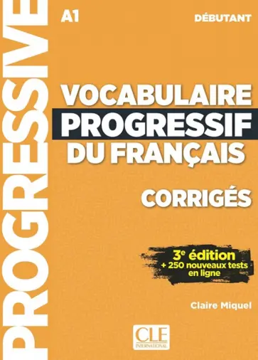 Claire Miguel - Vocabulaire progressif du francais. Niveau debutant. A1. Corriges Claire Miguel - Vocabulaire progressif du francais. Niveau debutant. A1. Corriges обложка книги