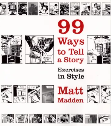 Matt Madden - 99 Ways to Tell a Story. Exercises in Style обложка книги