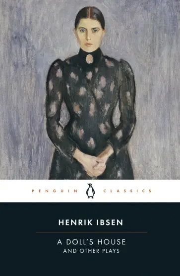 Henrik Ibsen - A Doll's House and Other Plays Henrik Ibsen - A Doll's House and Other Plays обложка книги
