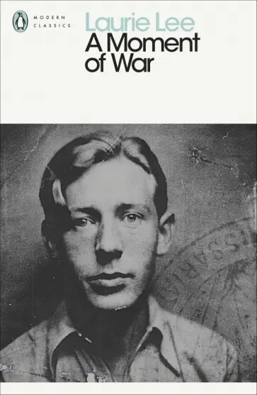 Laurie Lee - A Moment of War Laurie Lee - A Moment of War обложка книги