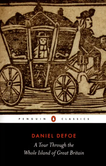 Daniel Defoe - A Tour Through the Whole Island of Great Britain Daniel Defoe - A Tour Through the Whole Island of Great Britain обложка книги
