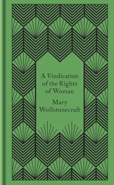 Mary Wollstonecraft - A Vindication of the Rights of Woman Mary Wollstonecraft - A Vindication of the Rights of Woman обложка книги