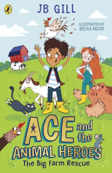 JB Gill - Ace and the Animal Heroes. The Big Farm Rescue обложка книги