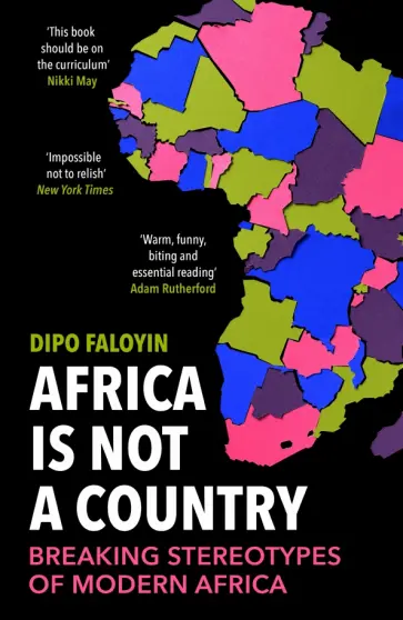 Dipo Faloyin - Africa Is Not A Country. Breaking Stereotypes of Modern Africa обложка книги