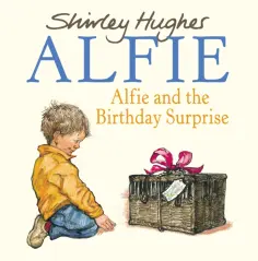 Shirley Hughes - Alfie & The Birthday Surprise обложка книги