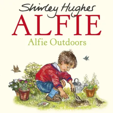 Shirley Hughes - Alfie Outdoors Shirley Hughes - Alfie Outdoors обложка книги