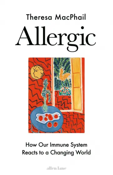 Theresa MacPhail - Allergic. How Our Immune System Reacts to a Changing World обложка книги