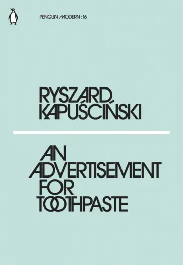 Ryszard Kapuscinski - An Advertisement for Toothpaste Ryszard Kapuscinski - An Advertisement for Toothpaste обложка книги