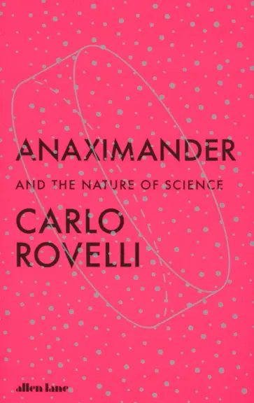 Carlo Rovelli - Anaximander. And the Nature of Science Carlo Rovelli - Anaximander. And the Nature of Science обложка книги