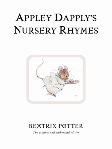 Beatrix Potter - Appley Dapply's Nursery Rhymes. The original and authorized edition обложка книги