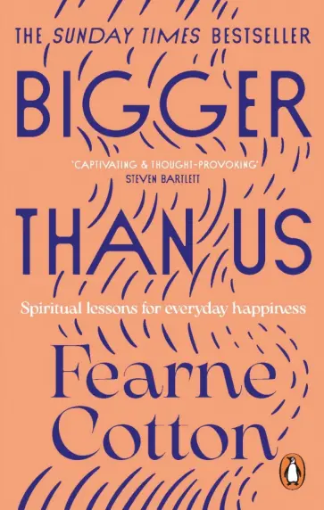 Fearne Cotton - Bigger Than Us. Spiritual Lessons for Everyday Happiness обложка книги