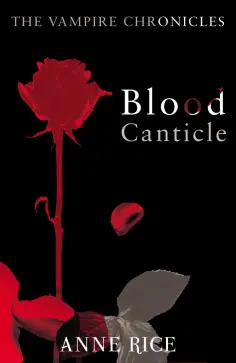 Anne Rice - Blood Canticle Anne Rice - Blood Canticle обложка книги