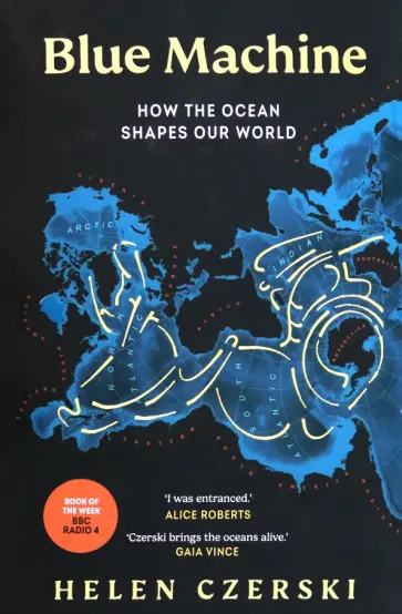 Helen Czerski - Blue Machine. How the Ocean Shapes Our World Helen Czerski - Blue Machine. How the Ocean Shapes Our World обложка книги