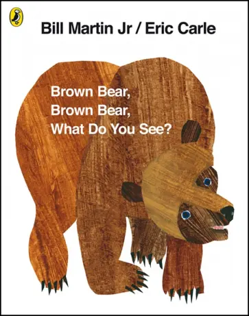 Eric Carle - Brown Bear, Brown Bear, What Do You See? обложка книги