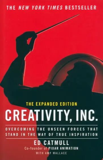 Catmull, Wallace - Creativity, Inc. Overcoming the Unseen Forces That Stand in the Way of True Inspiration обложка книги