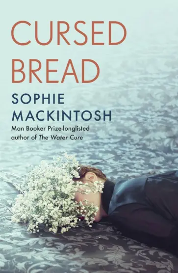 Sophie Mackintosh - Cursed Bread Sophie Mackintosh - Cursed Bread обложка книги