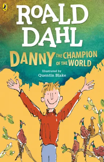 Roald Dahl - Danny the Champion of the World Roald Dahl - Danny the Champion of the World обложка книги