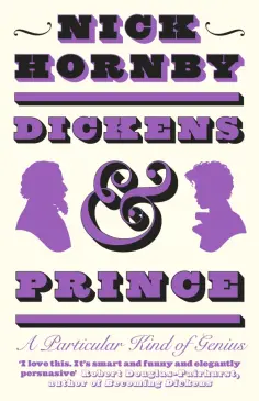 Nick Hornby - Dickens and Prince. A Particular Kind of Genius обложка книги