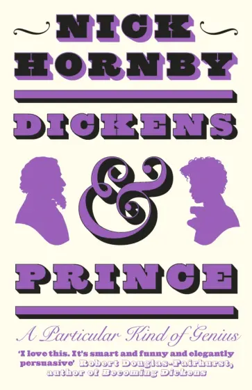 Nick Hornby - Dickens and Prince. A Particular Kind of Genius Nick Hornby - Dickens and Prince. A Particular Kind of Genius обложка книги