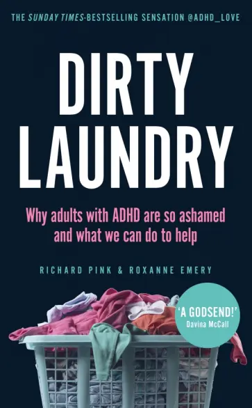 Pink, Emery - Dirty Laundry. Why adults with ADHD are so ashamed and what we can do to help Pink, Emery - Dirty Laundry. Why adults with ADHD are so ashamed and what we can do to help обложка книги