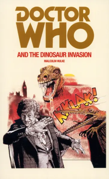Malcolm Hulke - Doctor Who and the Dinosaur Invasion Malcolm Hulke - Doctor Who and the Dinosaur Invasion обложка книги