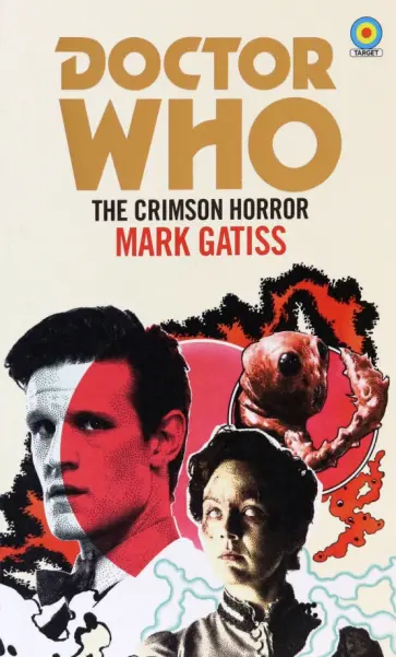 Mark Gatiss - Doctor Who. The Crimson Horror Mark Gatiss - Doctor Who. The Crimson Horror обложка книги