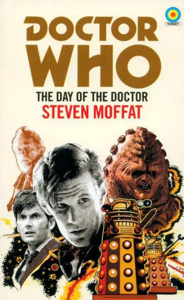 Steven Moffat - Doctor Who. The Day of the Doctor Steven Moffat - Doctor Who. The Day of the Doctor обложка книги