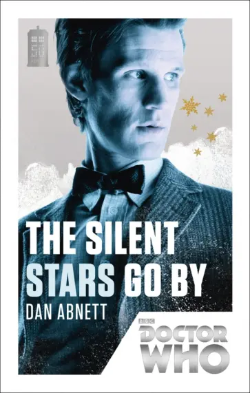 Dan Abnett - Doctor Who. The Silent Stars Go By Dan Abnett - Doctor Who. The Silent Stars Go By обложка книги