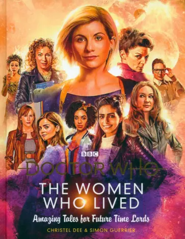 Christel Dee - Doctor Who. The Women Who Lived. Amazing Tales for Future Time Lords Christel Dee - Doctor Who. The Women Who Lived. Amazing Tales for Future Time Lords обложка книги