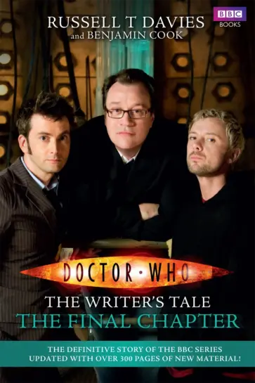 Davies, Cook - Doctor Who. The Writer's Tale. The Final Chapter Davies, Cook - Doctor Who. The Writer's Tale. The Final Chapter обложка книги