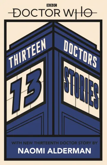 Naomi Alderman - Doctor Who. Thirteen Doctors 13 Stories Naomi Alderman - Doctor Who. Thirteen Doctors 13 Stories обложка книги